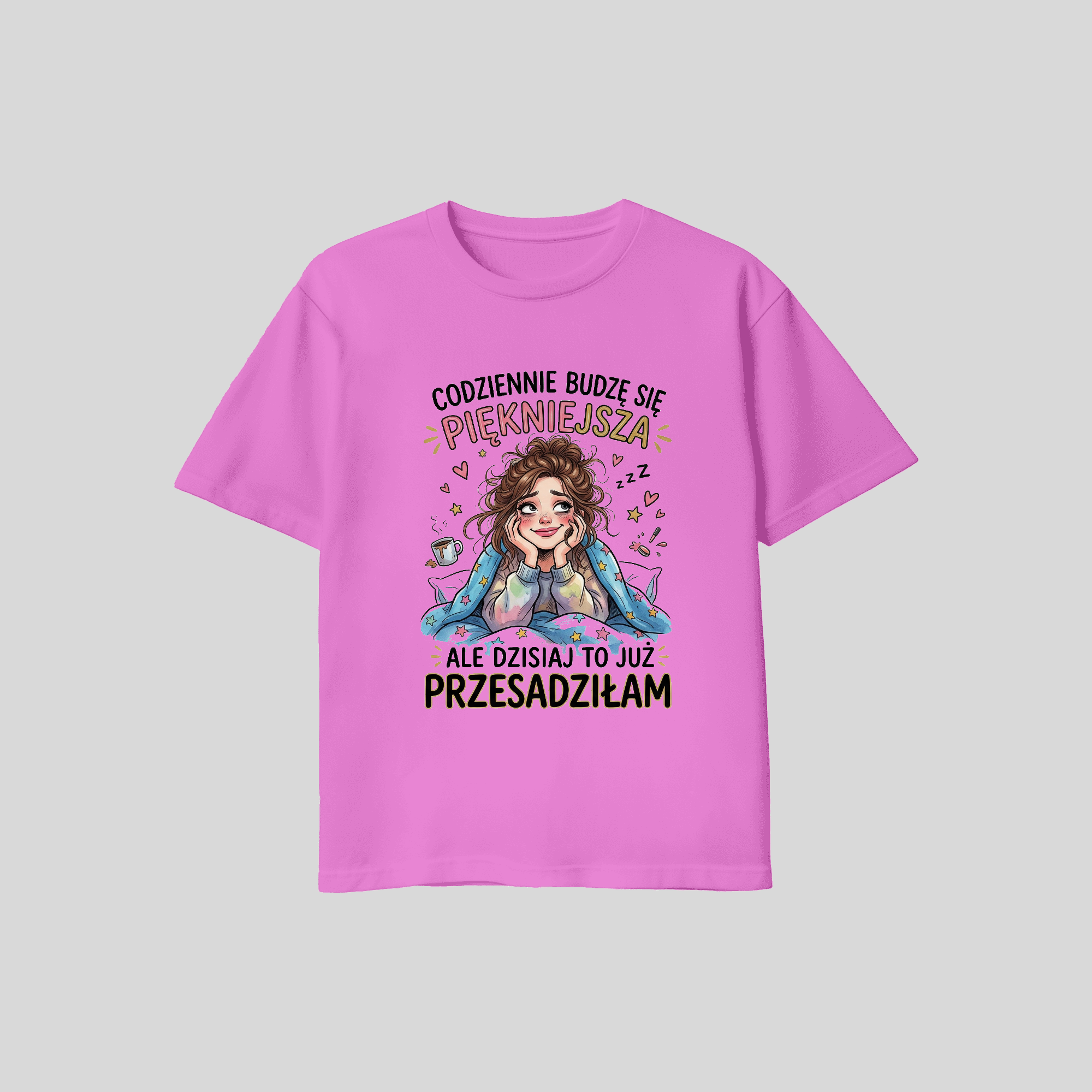 T-shirt - Codziennie budze sie piekniejsza